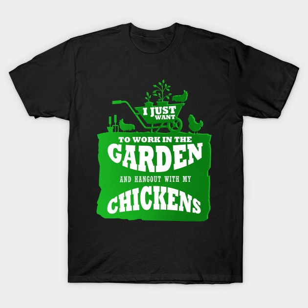 I Just Want To Work In The Garden And Hangout With My Chickens Gardening T-Shirt by Dr_Squirrel